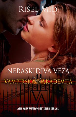 Neraskidiva veza - Vampirska akademija