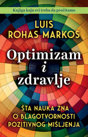 optimizam i zdravlje šta nauka zna o blagotvornosti pozitivnog mišljenja laguna knjige