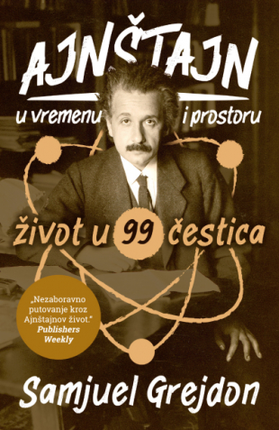 Ajnštajn u vremenu  i prostoru: Život u 99 čestica