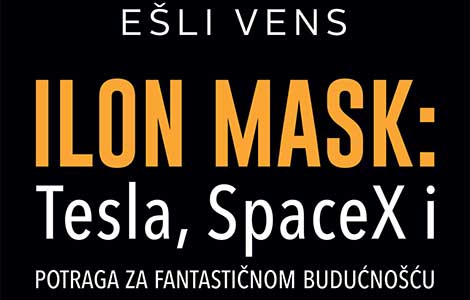 kako milijarder i izvršni direktor programa spacex i tesla oblikuje našu budućnost laguna knjige