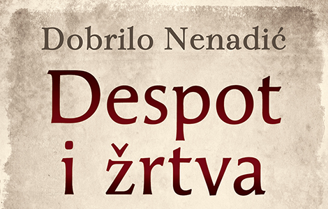  despot i žrtva dobrila nenadića od 22 avgusta u knjižarama laguna knjige