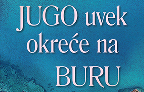  jugo uvek okreće na buru u prodaji od 22 septembra laguna knjige