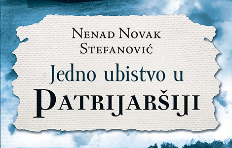 prvi pravoslavni triler u srpskoj književnosti jedno ubistvo u patrijaršiji nenada novaka stefanovića u prodaji od 19 oktobra video  laguna knjige