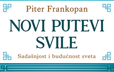  novi putevi svile pitera frankopana majstorski prikaz novog svetskog poretka laguna knjige