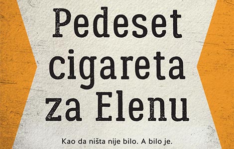 ništa u životu nije slučajno prikaz romana pedeset cigareta za elenu  laguna knjige