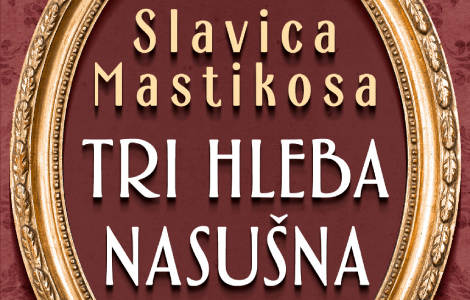  tri hleba nasušna slavice mastikose u prodaji od 13 oktobra laguna knjige