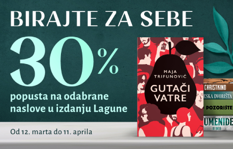 akcija birajte za sebe od 12 marta do 11 aprila laguna knjige