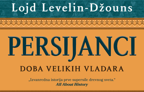 izvanredna istorija prve supersile drevnog sveta persijanci lojda levelina džounsa u prodaji od 5 marta laguna knjige