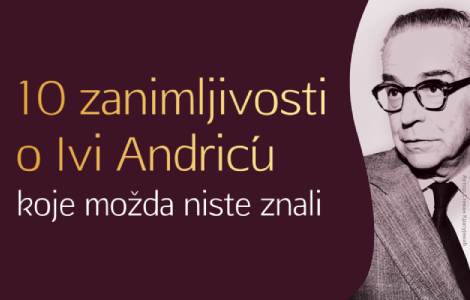 10 zanimljivosti o ivi andriću koje možda niste znali video  laguna knjige