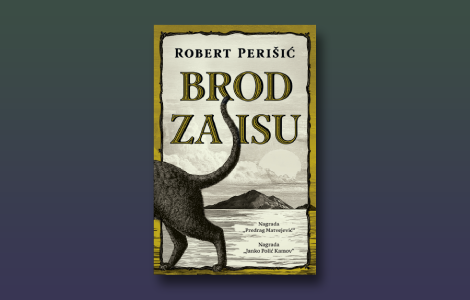 prikaz romana brod za isu roberta perišića za neustrašive sladokusce laguna knjige