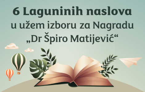 u užem izboru za nagradu dr špiro matijević čak šest laguninih naslova laguna knjige