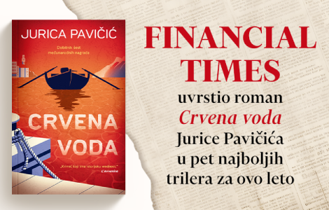  financial times uvrstio roman crvena voda jurice pavičića u pet najboljih trilera za ovo leto laguna knjige